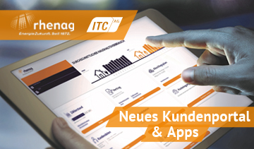 rhenag Rheinische Energie AG setzt auf Portallösung & Apps der ITC AG: Kundenportal optimiert nun den papierlosen, flexiblen 24/7-Kundenkontakt rhenag Rheinische Energie AG setzt auf Portallösung & Apps der ITC AG: Kundenportal optimiert nun den papierlosen, flexiblen 24/7-Kundenkontakt